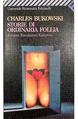 Seller image for Storie di ordinaria follia Erezioni Eiaculazioni Esibizioni for sale by Libreria Tara