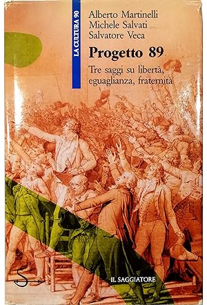 Seller image for Progetto 89 Tre saggi su libert, eguaglianza, fraternit for sale by Libreria Tara