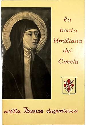 La Beata Umiliana de' Cerchi Francescana del Terz'Ordine in Firenze