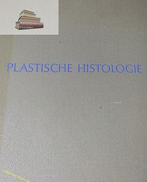 Plastische Histologie zusammengestellt und herausgegeben von Dr. Karl Thomae Gmbh