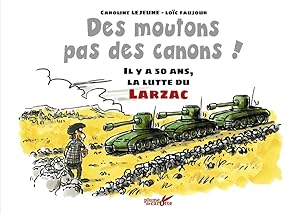 Image du vendeur pour Des moutons pas des canons ! - Il y a 50 ans la lutte du L: Il y a 50 ans la lutte du Larzac mis en vente par Dmons et Merveilles