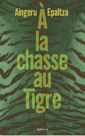 Seller image for A la chasse au tigre for sale by Dmons et Merveilles