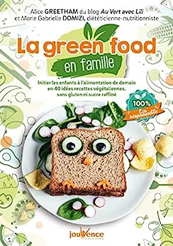 Image du vendeur pour La green food en famille: Initier les enfants  l'alimentation de demain en 40 ides recettes mis en vente par Dmons et Merveilles
