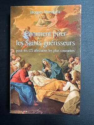 Immagine del venditore per Comment prier les saints gurisseurs pour les 125 affections les plus courantes venduto da Dmons et Merveilles