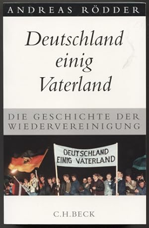 Seller image for Deutschland einig Vaterland. Die Geschichte der Wiedervereinigung. for sale by Antiquariat Neue Kritik