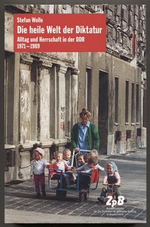 Bild des Verkufers fr Die heile Welt der Diktatur: Herrschaft und Alltag in der DDR 1971 - 1989. zum Verkauf von Antiquariat Neue Kritik