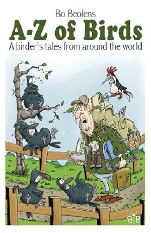 Seller image for A-Z of Birds: A Birder's Tales from Around the World for sale by WeBuyBooks