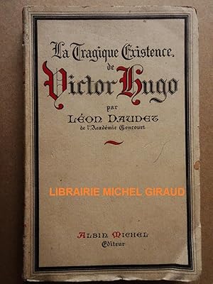 Bild des Verkufers fr La Tragique Existence de Victor Hugo zum Verkauf von Librairie Michel Giraud