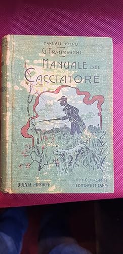 Manuale del cacciatore. Illustrato con 83 incisioni e una tavola schematica. Quinta edizione note...