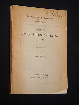 Geschichte des Gothaischen Hoftheaters 1775 - 1779. Nach den Quellen (= Theatergeschichtliche For...