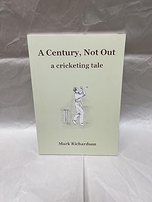 Bild des Verkufers fr A Century, Not Out: a cricketing tale zum Verkauf von Teppa Books