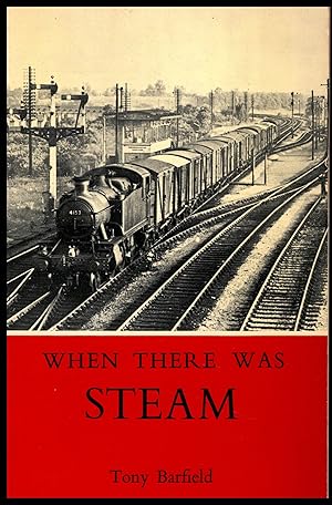 When There Was Steam: Memories of a Western Region Fireman by Tony Barfield 1976