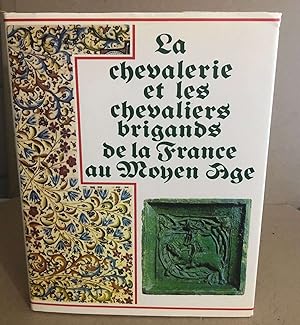 Imagen del vendedor de La chevalerie et les chevaliers brigands de la france au moyen age a la venta por librairie philippe arnaiz