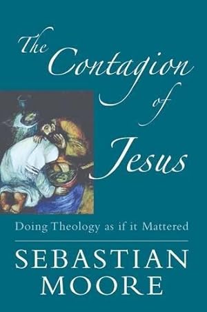 Seller image for The Contagion of Jesus: Doing Theology as If it Mattered for sale by WeBuyBooks