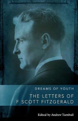 Imagen del vendedor de Dreams of Youth: The Letters of F. Scott Fitzgerald a la venta por WeBuyBooks