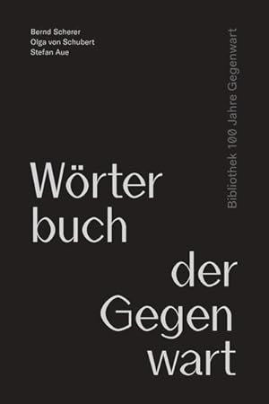 Wörterbuch der Gegenwart (100 Jahre Gegenwart)