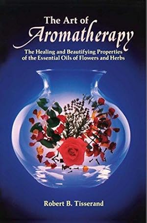 Bild des Verkufers fr The Art of Aromatherapy: The Healing and Beautifying Properties of the Essential Oils of Flowers and Herbs zum Verkauf von WeBuyBooks 2
