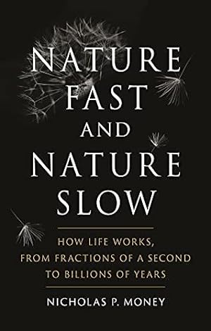 Bild des Verkufers fr Nature Fast and Nature Slow: How Life Works, from Fractions of a Second to Billions of Years zum Verkauf von WeBuyBooks