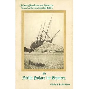 Bild des Verkufers fr Die Stella Polare im Eismeer Erste Italienische Nordpolexpedition 1899-1900 zum Verkauf von Versandantiquariat Nussbaum