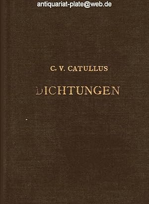 Sämtliche Dichtungen. C. Valerius Catullus. Übersetzt und erläutert von Mauriz Schuster.