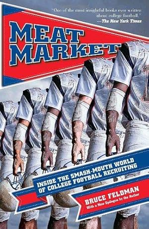 Bild des Verkufers fr Meat Market: Inside the Smash-Mouth World of College Football Recruiting zum Verkauf von WeBuyBooks