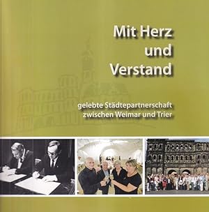 Bild des Verkufers fr Mit Herz und Verstand - Gelebte Stdtepartnerschaft zwischen Weimar und Trier. zum Verkauf von Versandantiquariat Nussbaum