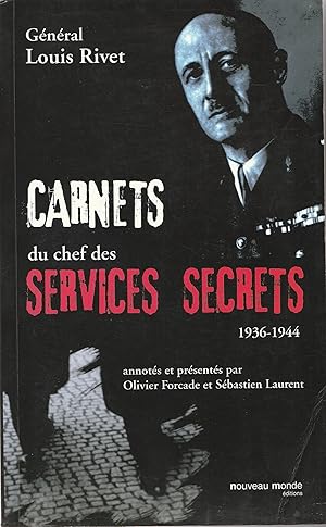 Carnets du chef des Services secrets. 1936-1944. Annotés et présentés par Olivier Forcade et Séba...