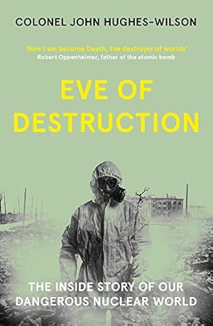 Imagen del vendedor de Eve of Destruction: The inside story of our dangerous nuclear world a la venta por WeBuyBooks