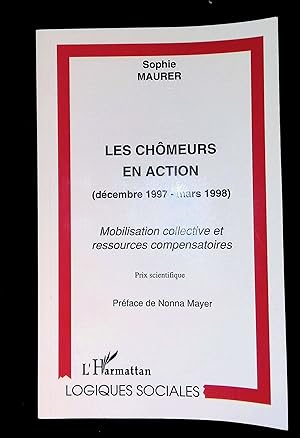 Bild des Verkufers fr Les chmeurs en action (dcembre 1997-mars 1998) Mobilisation collective et ressources compensatoires zum Verkauf von LibrairieLaLettre2