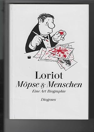 Bild des Verkufers fr Loriot : Mpse und Menschen. Eine Art Biographie. Mit zahlreichen Abbildungen. Der Vogel Blow, Die erste Hlfte, Die zweite Hlfte; Fernsehen; Der saubere Bildschirm; Musik; Theater, Film und Circus; Privates und Halbprivates. zum Verkauf von Antiquariat Frank Dahms