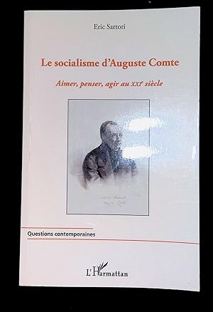 Image du vendeur pour Le socialisme d'Auguste Comte Aimer penser agir au XXIe sicle mis en vente par LibrairieLaLettre2