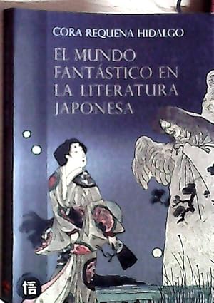 Imagen del vendedor de El mundo fantstico en la literatura japonesa : de Nara a Edo a la venta por Librera La Candela