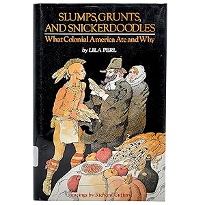 Seller image for Slumps, Grunts, and Snickerdoodles: What Colonial America Ate and Why for sale by Memento Mori Fine and Rare Books