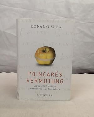 Poincarés Vermutung. Die Geschichte eines mathematischen Abenteuers. Aus dem Amerikanischen übers...