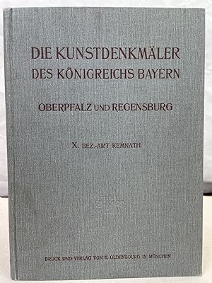 Die Kunstdenkmäler von Oberpfalz & Regensburg; Heft 10., Bezirksamt Kemnath. Bearb. v. Felix Mader