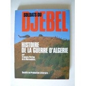 Soldats du Djebel. Histoire de la Guerre d'Algérie