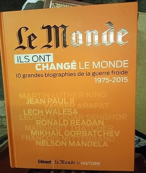 Ils ont changé le monde - 10 grandes biographies de la Guerre Froide (1975-2015)