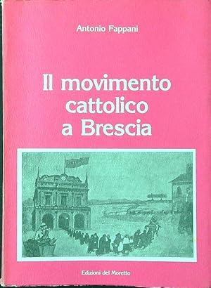 Seller image for Il movimento cattolico a Brescia for sale by Librodifaccia