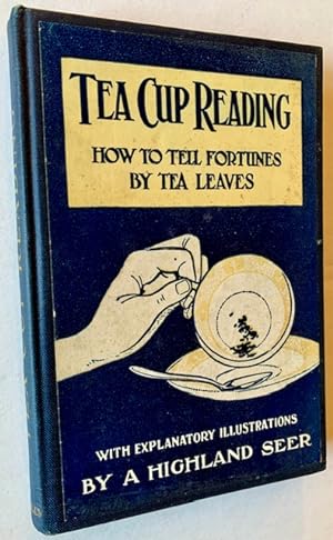 Image du vendeur pour Tea-Cup Reading and the Art of Fortune-Telling by Tea-Leaves mis en vente par APPLEDORE BOOKS, ABAA