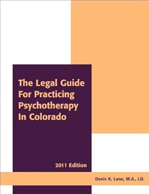 Bild des Verkufers fr The Legal Guide for Practicing Psychotherapy in Colorado 2011 zum Verkauf von -OnTimeBooks-