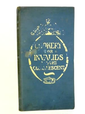 Imagen del vendedor de Cookery for Invalids and the Convalescent a la venta por World of Rare Books