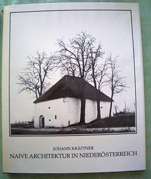 Naive Architektur in Niederösterreich. Mit einem Vorwort von Rob Krier.