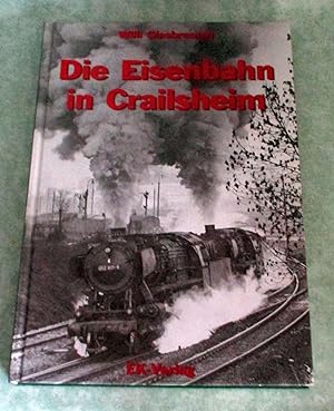 Bild des Verkufers fr Die Eisenbahn in Crailsheim. zum Verkauf von Antiquariat  Lwenstein