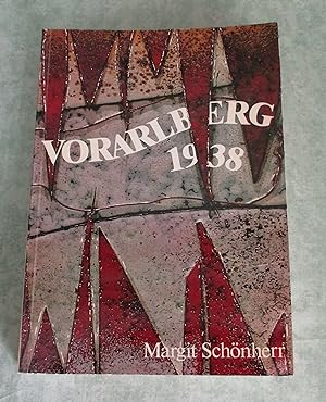 Bild des Verkufers fr Vorarlberg 1938. Die Eingliederung Vorarlbergs in das Deutsche Reich 1938/39. zum Verkauf von Antiquariat  Lwenstein