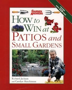 Image du vendeur pour How to Win at Patios and Small Gardens (How to Win at Gardening S.) mis en vente par WeBuyBooks 2