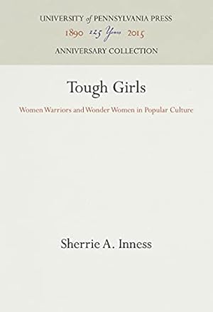 Image du vendeur pour Tough Girls: Women Warriors and Wonder Women in Popular Culture (Anniversary Collection) mis en vente par -OnTimeBooks-