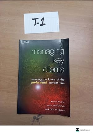 Immagine del venditore per Managing key clients securing the future of the professional services firm by Kevin Walker with Paul Denvir venduto da UK LAW BOOK SELLERS LTD