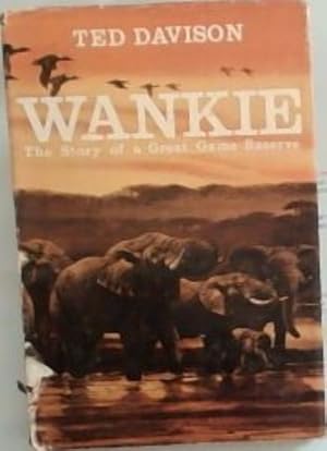 Seller image for WANKIE - The Story of a great Game Reserve. for sale by Chapter 1