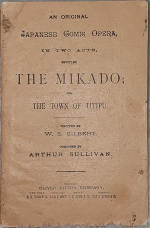 An Original Japanese Comic Opera, in Two Acts, Entitled the Mikado; or The Town of Titipu