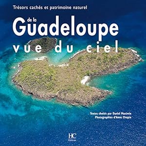 Seller image for Guadeloupe vue du ciel - Trsors cachs et patrimoine naturel for sale by librairie philippe arnaiz